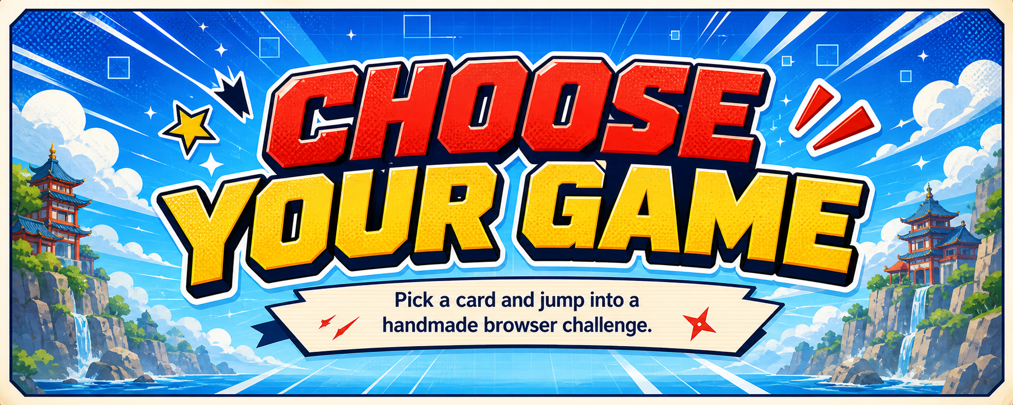 Choose your game. Pick a card and jump into a handmade browser challenge.